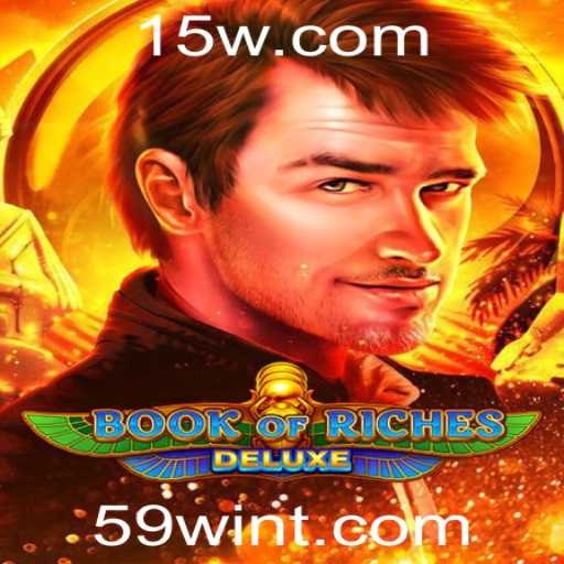 Descubra o Fascinante Mundo de Book of Riches Deluxe e Vitórias Incríveis com 59WIN